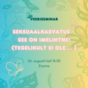 Seksuaalkasvatus  - see on imelihtne! (Tegelikult ei ole ...)